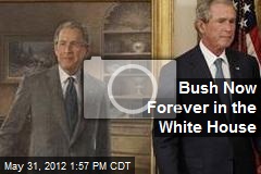 Bush Now Forever in the White House