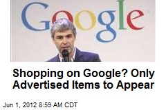 Shopping on Google? Only Advertised Items to Appear