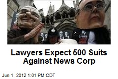 Lawyers Expect 500 Suits Against News Corp