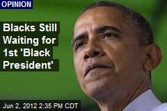 Blacks Still Waiting for a &#39;Black President&#39;