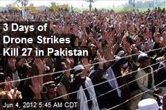 3 Days of Drone Strikes Kill 27 in Pakistan