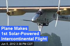 Solar Plane Makes First Intercontinental Flight