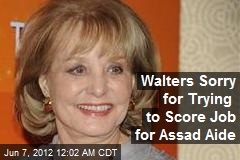 Walters Sorry for Trying to Score Job for Assad Aide