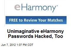 Unimaginative eHarmony Passwords Hacked, Too