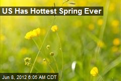 US Has Hottest Spring Ever