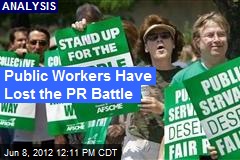 Public Workers Have Lost the PR Battle