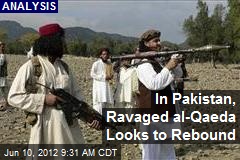 In Pakistan, Ravaged al-Qaeda Looks to Rebound