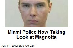 Miami Police Now Taking Look at Magnotta