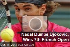 Nadal Dumps Djokovic, Wins 7th French Open