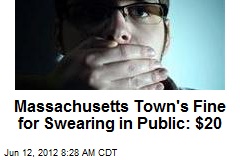 Massachusetts Town&#39;s Fine for Swearing in Public: $20