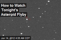 How to Watch Tonight&#39;s Asteriod Flyby Online