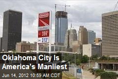 Oklahoma City Is America&#39;s Manliest