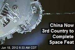 China Now 3rd Country to Complete Space Feat