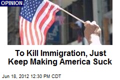 Kill Immigration: Keep Making America Suck