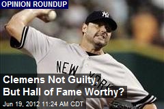 Clemens Not Guilty, But Hall of Fame Worthy?