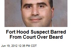 Fort Hood Suspect Barred From Court Over Beard
