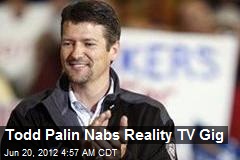 Todd Palin Nabs Reality TV Gig