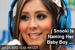 Snooki Is Naming Her Baby Boy ....