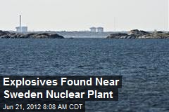 Explosives Found Near Sweden Nuclear Plant