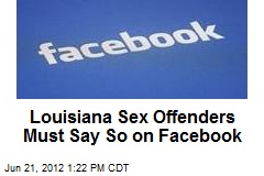 Louisiana Sex Offenders Must Say So on Facebook