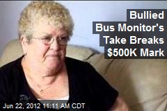 Bullied Bus Monitor&#39;s Take Breaks $500K Mark