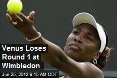 Venus Loses Round 1 at Wimbledon
