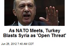 As NATO Meets, Turkey Blasts Syria as &#39;Open Threat&#39;
