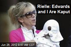 Rielle: Edwards and I Are Kaput