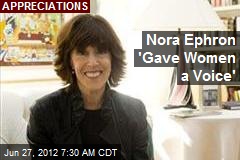 Nora Ephron &#39;Gave Women a Voice&#39;