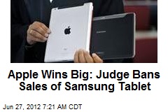 Apple Wins Big: Judge Bans Sales of Samsung Tablet