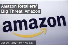 Amazon Retailers&#39; Big Threat: Amazon