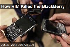 How RIM Killed the BlackBerry