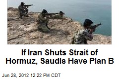 If Iran Shuts Strait of Hormuz, Saudis Have Plan B