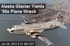 Alaska Glacier Yields &#39;50s Plane Wreck