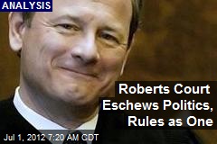 Roberts Court Eschews Politics, Rules as One