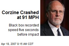 Corzine Crashed at 91 MPH