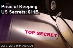 Price of Keeping US Secrets: $11B