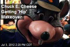 Chuck E. Cheese Getting &#39;Hip&#39; Makeover