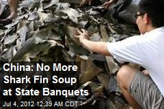 China Bans Shark Fin Soup at State Banquets