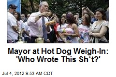 Mayor at Hot Dog Weigh-In: &#39;Who Wrote This Sh*t?&#39;