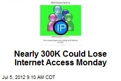 Nearly 300K Could Lose Internet Access Monday