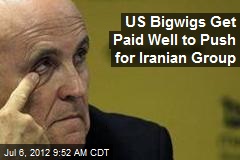 US Bigwigs Get Paid Well to Push for Iranian Group