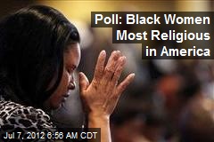 Poll: Black Women Most Religious in America