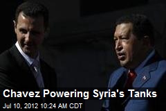 Chavez Powering Syria&#39;s Tanks