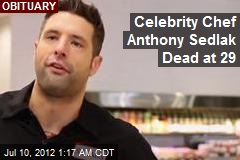 Celebrity Chef Anthony Sedlak Dead at 29
