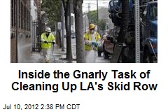 Inside the Gnarly Task of Cleaning Up LA&#39;s Skid Row