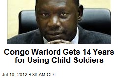 Congo Warlord Gets 14 Years for Using Child Soldiers