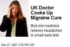 UK Doctor Cooks Up Migraine Cure