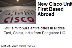 New Cisco Unit First Based Abroad
