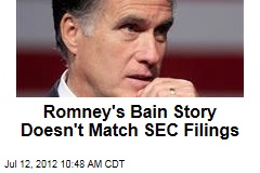 Romney&#39;s Bain Story Doesn&#39;t Match SEC Filings
